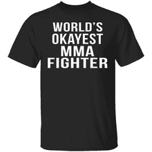 World's Okayest MMA Fighter T-Shirt