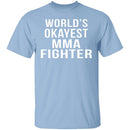 World's Okayest MMA Fighter T-Shirt CustomCat