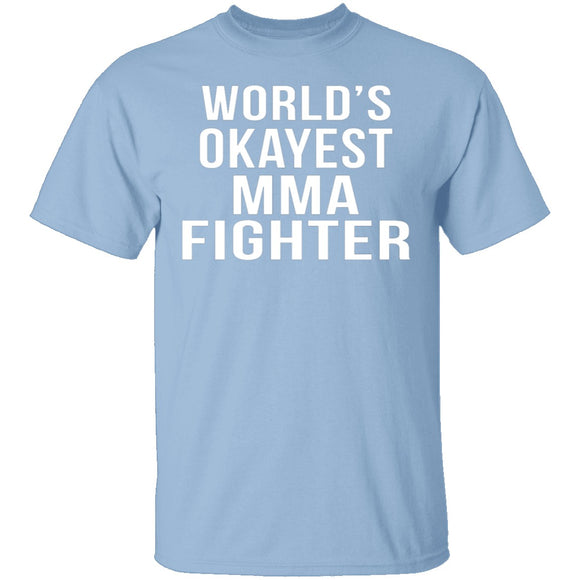 World's Okayest MMA Fighter T-Shirt CustomCat