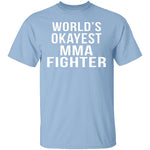 World's Okayest MMA Fighter T-Shirt CustomCat