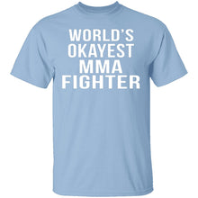 World's Okayest MMA Fighter T-Shirt