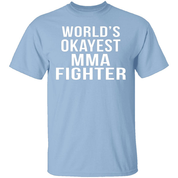 World's Okayest MMA Fighter T-Shirt CustomCat