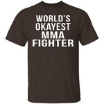 World's Okayest MMA Fighter T-Shirt CustomCat
