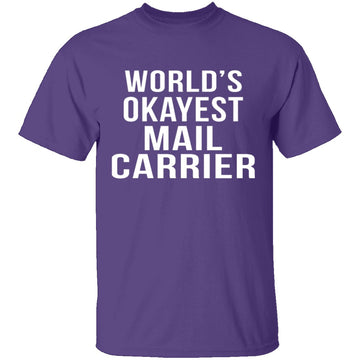 World's Okayest Mail Carrier T-Shirt CustomCat