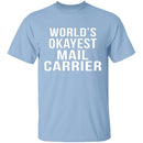 World's Okayest Mail Carrier T-Shirt CustomCat
