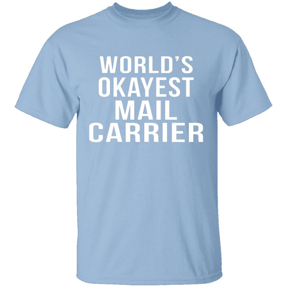 World's Okayest Mail Carrier T-Shirt CustomCat