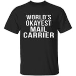World's Okayest Mail Carrier T-Shirt CustomCat