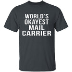 World's Okayest Mail Carrier T-Shirt CustomCat