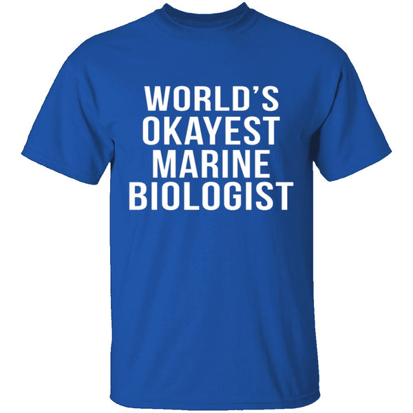 World's Okayest Marine Biologist T-Shirt CustomCat
