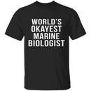World's Okayest Marine Biologist T-Shirt CustomCat