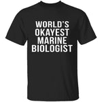 World's Okayest Marine Biologist T-Shirt CustomCat