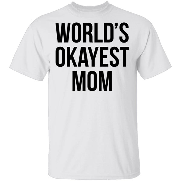 World's Okayest Mom T-Shirt CustomCat