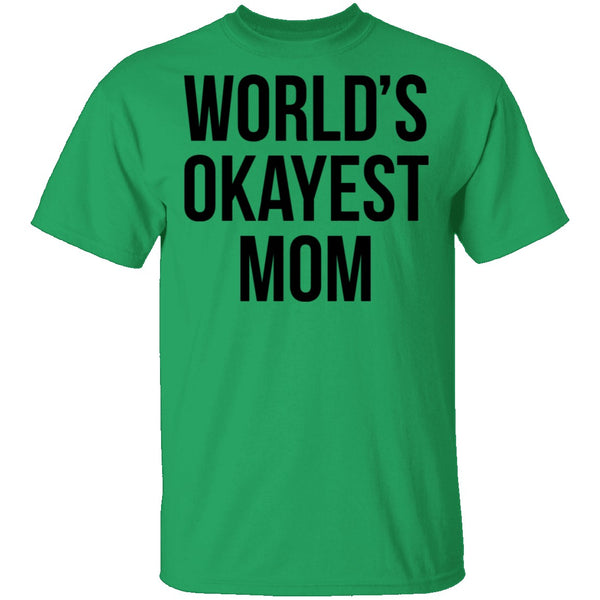 World's Okayest Mom T-Shirt CustomCat