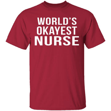World's Okayest Nurse T-Shirt CustomCat
