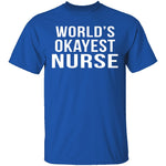 World's Okayest Nurse T-Shirt CustomCat