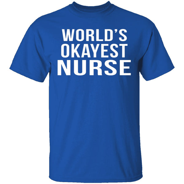 World's Okayest Nurse T-Shirt CustomCat