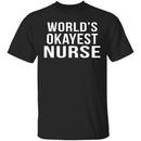 World's Okayest Nurse T-Shirt CustomCat