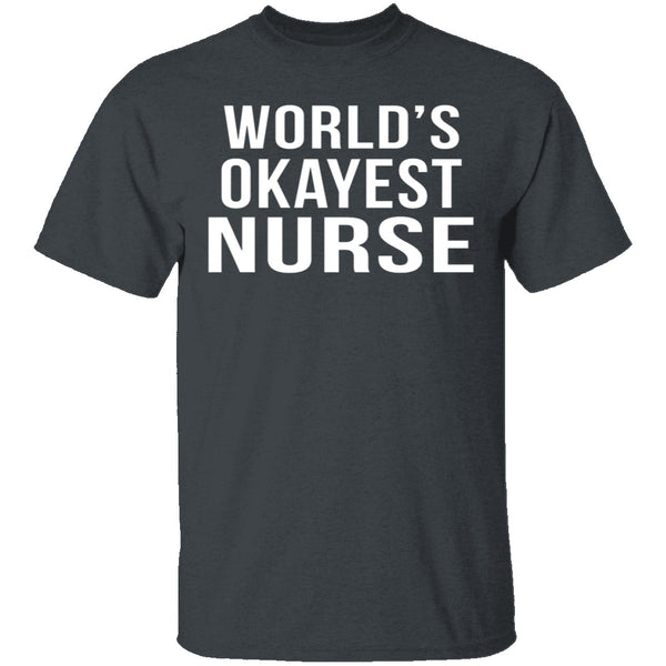 World's Okayest Nurse T-Shirt CustomCat