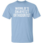 World's Okayest Orthodontist T-Shirt CustomCat