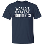 World's Okayest Orthodontist T-Shirt CustomCat