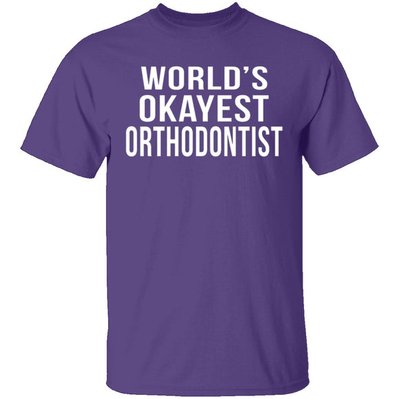 World's Okayest Orthodontist T-Shirt CustomCat