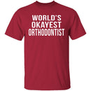 World's Okayest Orthodontist T-Shirt CustomCat