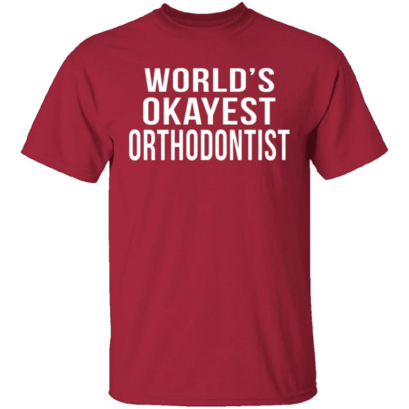 World's Okayest Orthodontist T-Shirt CustomCat