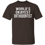 World's Okayest Orthodontist T-Shirt CustomCat