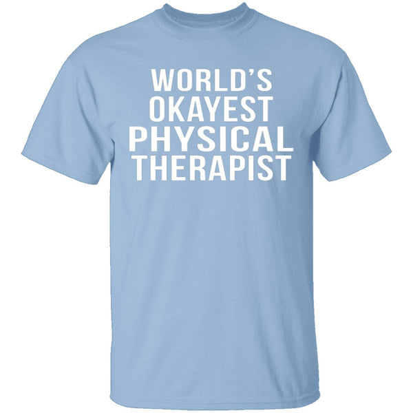 World's Okayest Physical Therapist T-Shirt CustomCat