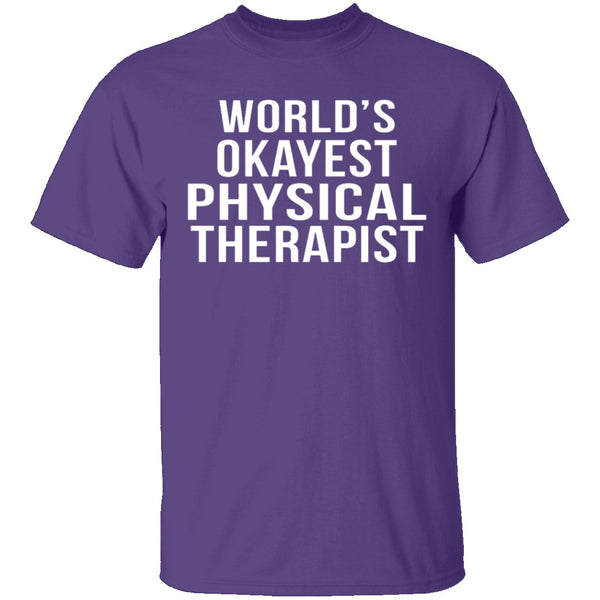 World's Okayest Physical Therapist T-Shirt CustomCat