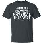 World's Okayest Physical Therapist T-Shirt CustomCat