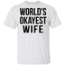 World's Okayest Wife T-Shirt CustomCat