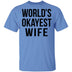 World's Okayest Wife T-Shirt CustomCat