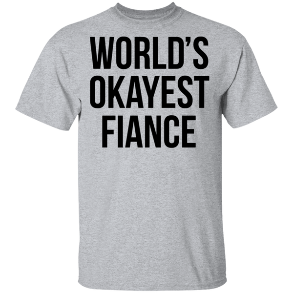 World's Okayest Fiance T-Shirt CustomCat