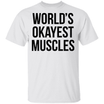 World's Okayest Muscles T-Shirt CustomCat