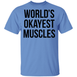 World's Okayest Muscles T-Shirt CustomCat
