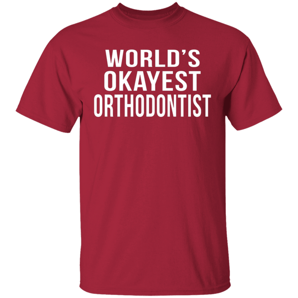 World's Okayest Orthodontist T-Shirt CustomCat