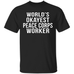 World's Okayest Peace Corps Worker T-Shirt CustomCat