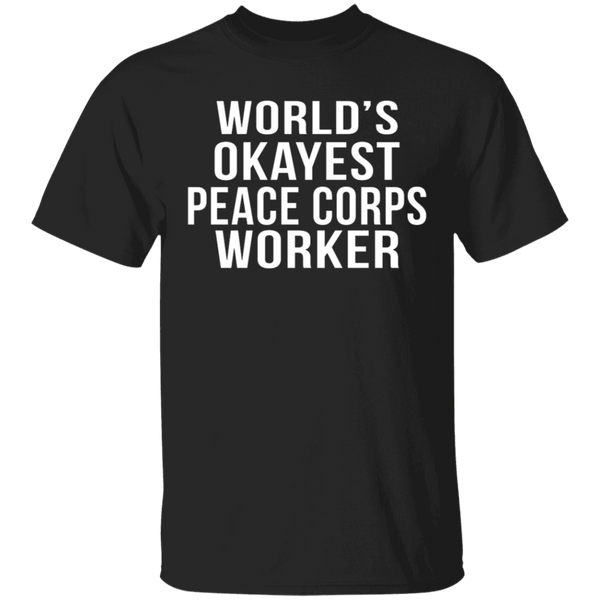 World's Okayest Peace Corps Worker T-Shirt CustomCat