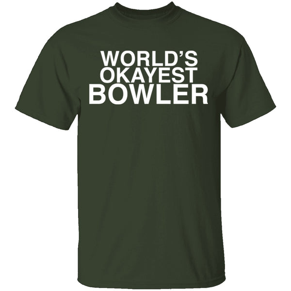 Worlds Okayest Bowler T-Shirt CustomCat