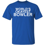 Worlds Okayest Bowler T-Shirt CustomCat