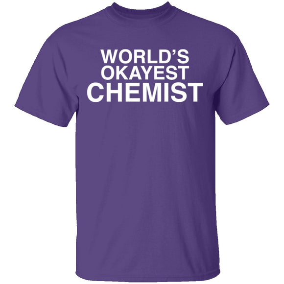 Worlds Okayest Chemist T-Shirt CustomCat