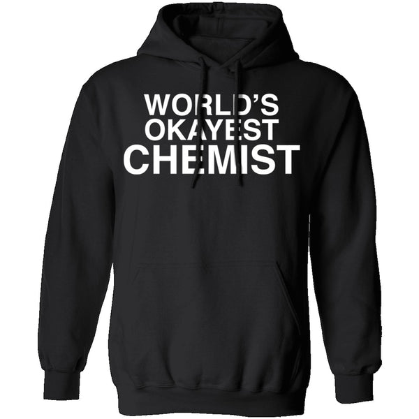 Worlds Okayest Chemist T-Shirt CustomCat