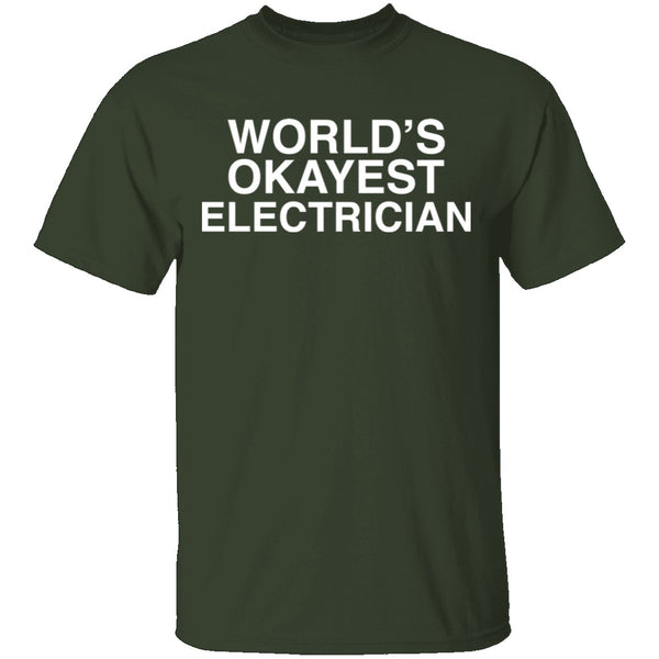 Worlds Okayest Electrician T-Shirt CustomCat