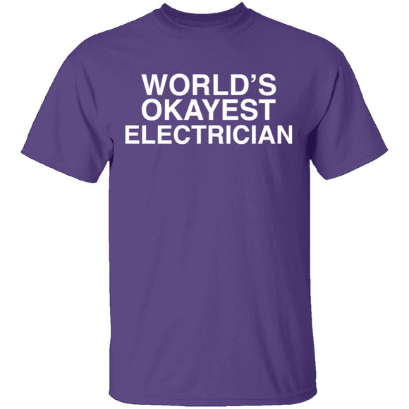 Worlds Okayest Electrician T-Shirt CustomCat