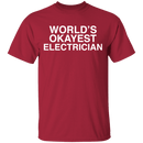 Worlds Okayest Electrician T-Shirt CustomCat