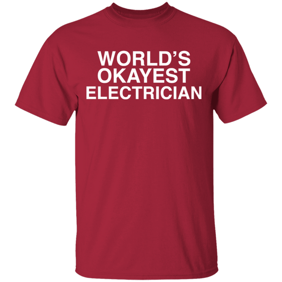 Worlds Okayest Electrician T-Shirt CustomCat