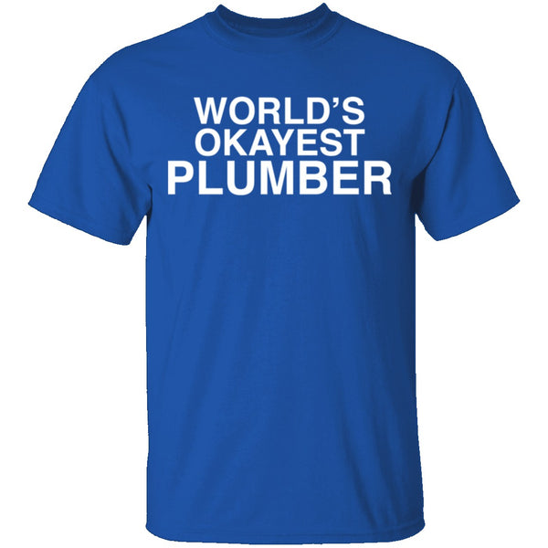 Worlds Okayest Plumber T-Shirt CustomCat