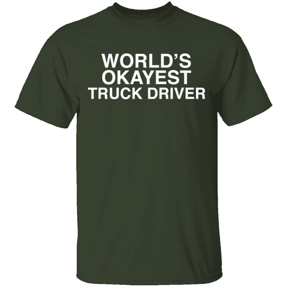 Worlds Okayest Truck Driver T-Shirt CustomCat