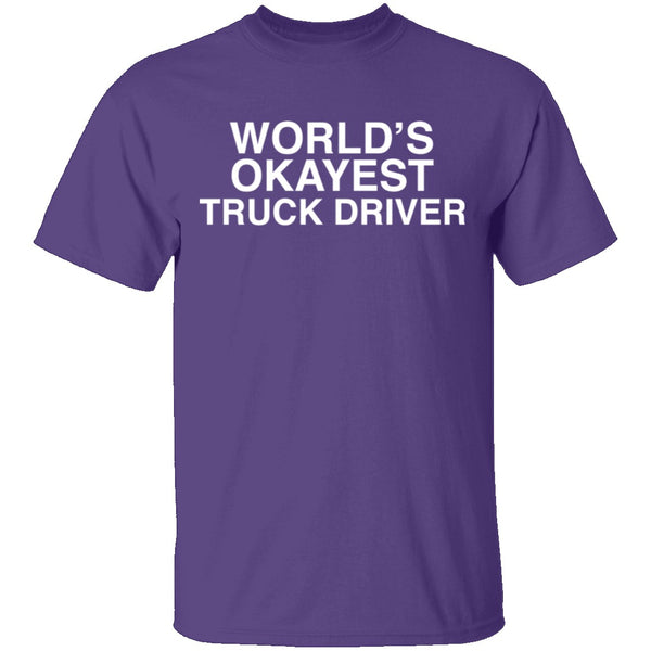 Worlds Okayest Truck Driver T-Shirt CustomCat